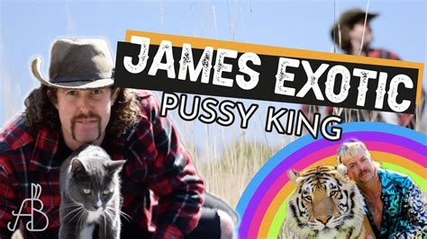 James Exotic Pussy King Youtube