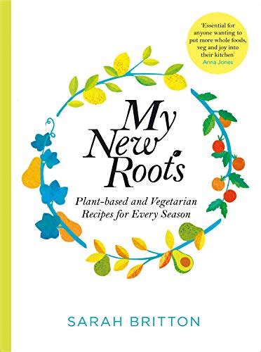 My New Roots Healthy Plant Based And Vegetarian Recipes For Every