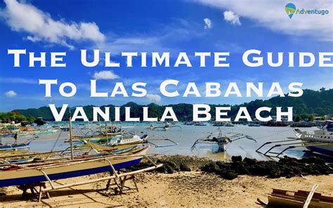 The Ultimate Guide To Las Cabanas Beach Vanilla Beach And Carong