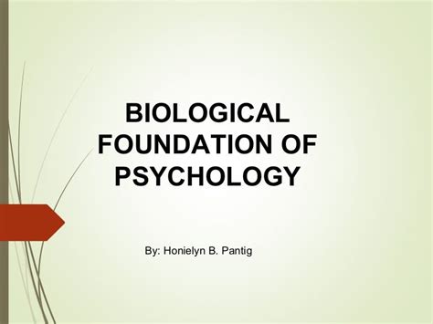 Biological Foundation Of Psychology