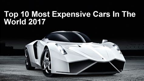 Top 10 Most Expensive Cars In The World In 2017 Take Knowledge