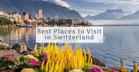 Top 10 Beautiful Places To Visit In Switzerland Vogatech