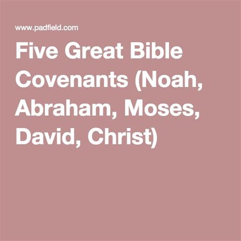 Five Great Bible Covenants Noah Abraham Moses David Christ The
