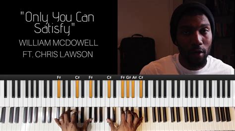 Only You Can Satisfy William Mcdowell Ft Chris Lawson Piano