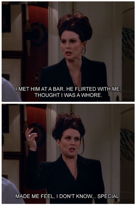 Made Me Feel You Know Special Karen Walker Quotes Will And Grace