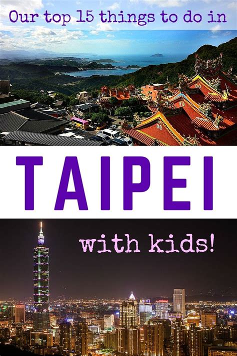 Top 15 Things To Do In Taipei With Kids Or Without — Taiwan Travel
