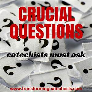 Crucial, Questions, Catechists, Must, Ask