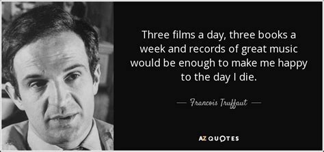 See more ideas about filmmaking quotes, film director, filmmaking. TOP 25 QUOTES BY FRANCOIS TRUFFAUT | A-Z Quotes