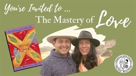 Youre Invited Mastery Of Love With Don Miguel Ruiz Jr And Don Jose