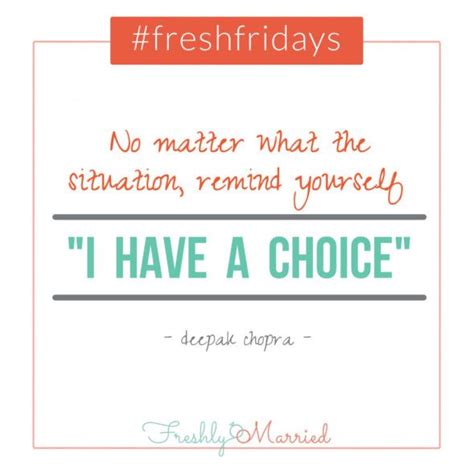 Freshfridays Quote I Have A Choice Fact Quotes Choices Quotes Quotes