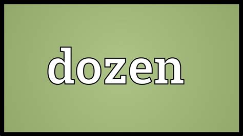 Meaning of a dime a dozen in english. Dozen Meaning - YouTube