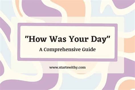Crafting The Perfect Response To How Was Your Day A Comprehensive Guide