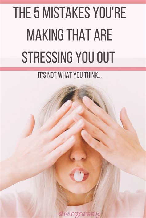 the 5 mindset mistakes you re making that are stressing you out livingbreely
