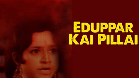 Eduppar Kai Pillai 1975 Tamil Movie Watch Full Hd Movie Online On