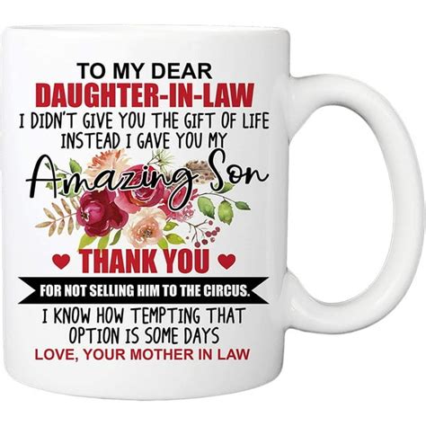 To My Dear Daughter In Law I Gave You My Amazing Son 11 Ounce Novelty Coffee Mug