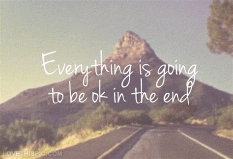 Everything Is Going To Be Okay In The End Pictures Photos And Images
