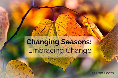 Changing Seasons Embracing Change Lisa E Betz