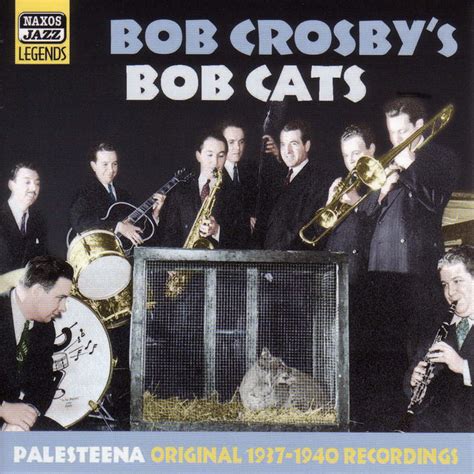 Crosby Bob And Bob Cats Palesteena 1937 1940 Album By Bob Crosby