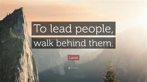 Laozi Quote To Lead People Walk Behind Them