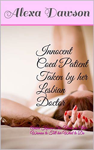 Innocent Coed Patient Taken By Her Lesbian Doctor Amber Knows She Needs An Older Woman To Tell