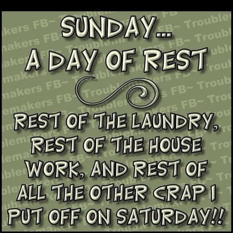 It varies from day to day. Sunday....or cudnt get to cuz there r not enough hours in a day. | Funny quotes, Sunday humor