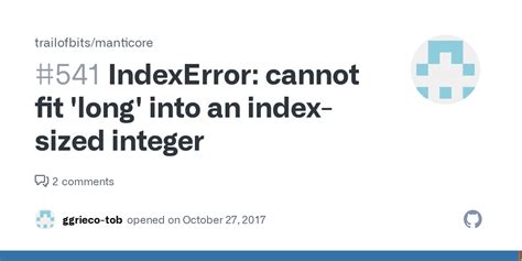 IndexError Cannot Fit Long Into An Index Sized Integer Issue Trailofbits Manticore