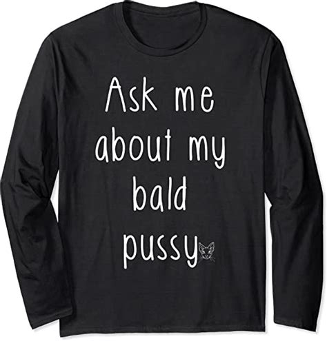 Ask Me About My Bald Pussy Hairless Sphynx Cat Long Sleeve