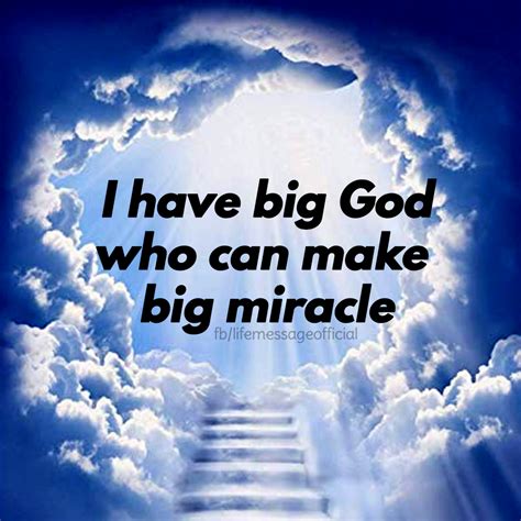 I Have A Big God Who Can Make Big Miracles Pictures Photos And Images