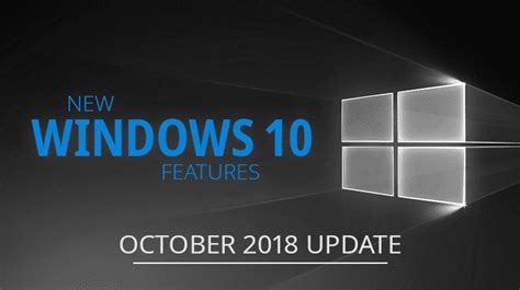 New Windows 10 Update Whats New In The October 2018 Update