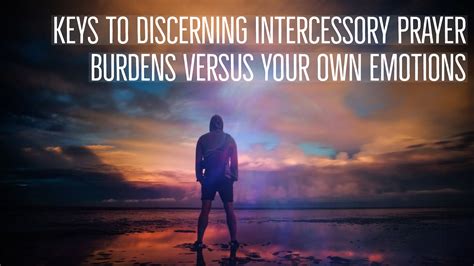 Discerning Intercessory Prayer Burdens Dividing Between Soul And Spirit