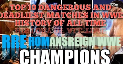 Top 10 Dangerous And Deadliest Matches In Wwe History Of All Time
