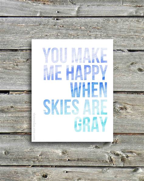You Make Me Happy When Skies Are Gray Text With Watercolor