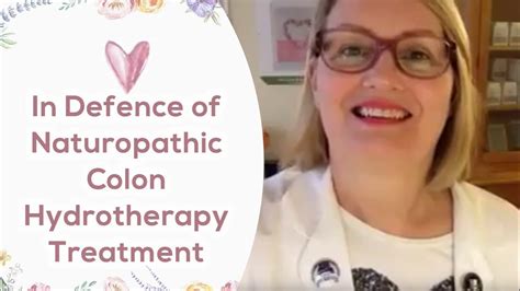 in defence of naturopathic colon hydrotherapy treatment youtube