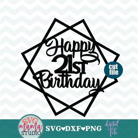 Cake Topper Svg Happy 21st Birthday Svg Dxf Png File 21st Etsy