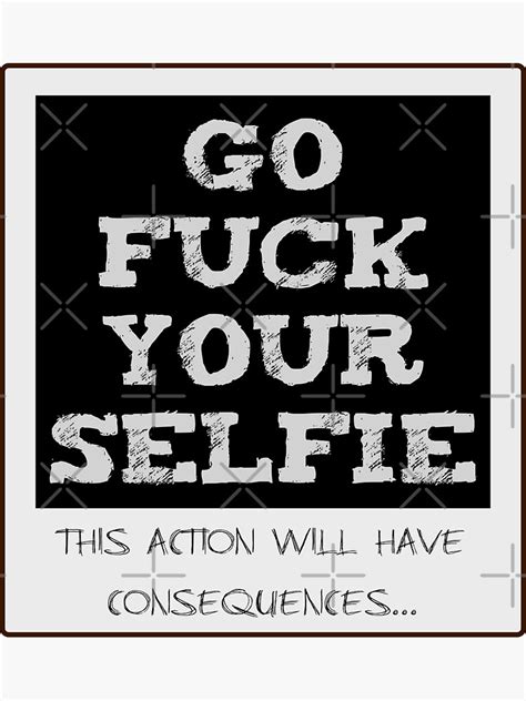 Go Fuck Your Selfie Sticker By Mdrmdrmdr Redbubble