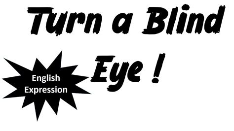 Learn English Speaking On Fast Track Turn A Blind Eye Most Commonly