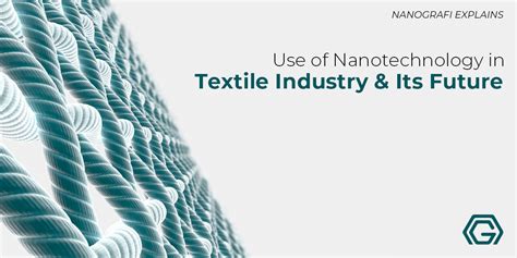 Use Of Nanotechnology In Textile Industry And Its Future Nanografi