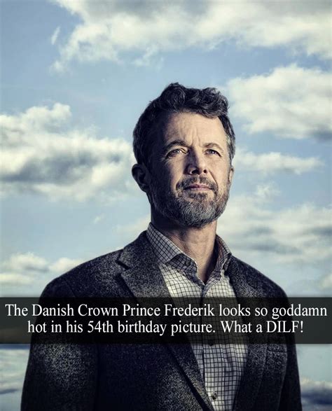 “the Danish Crown Prince Frederik Looks So Goddamn Royal Confessions