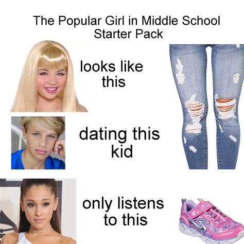 The Popular Girl In Middle School Starter Pack Rstarterpacks Starter Packs Know Your Meme