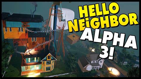 Alpha 4 is the 7th and final alpha build of hello neighbor released before the beta versions. Hello Neighbor - HUGE House! NEIGHBOR IS EVIL! - Alpha 3 ...