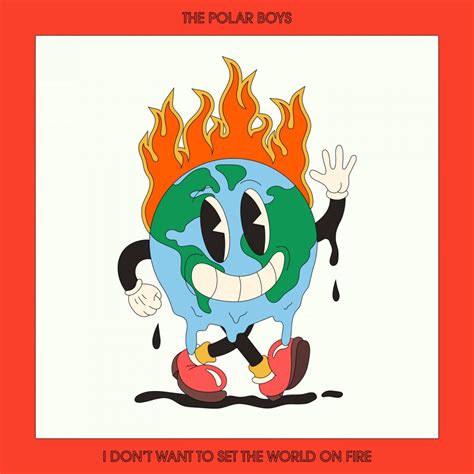 ‎i Dont Want To Set The World On Fire Single By The Polar Boys On