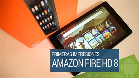 The fire hd 8 has always been a handy tablet for consuming amazon video content, ebooks and music, and it's still particularly useful for prime members. Primeras impresiones con la tablet Fire HD 8 de Amazon ...