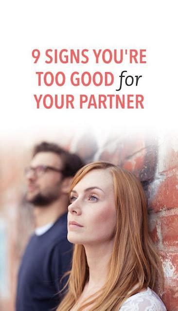 9 Signs Youre Too Good For Your Partner Rwellnessmgz9