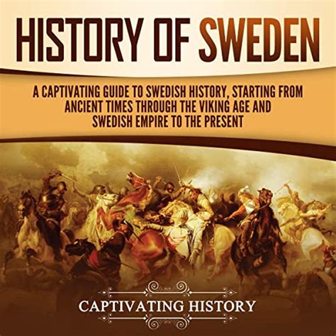 History Of Sweden A Captivating Guide To Swedish History Starting