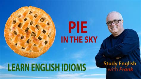Learn English Idioms Pie In The Sky Youtube