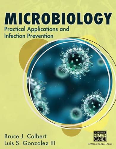 Microbiology Practical Applications And Infection Prevention Colbert Bruce Gonzalez Luis