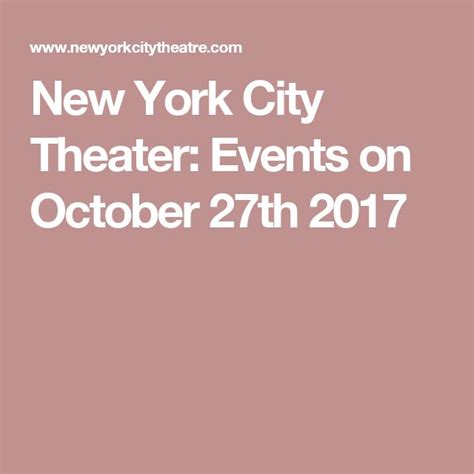 New York City Theater Events On October 27th 2017 Best Broadway