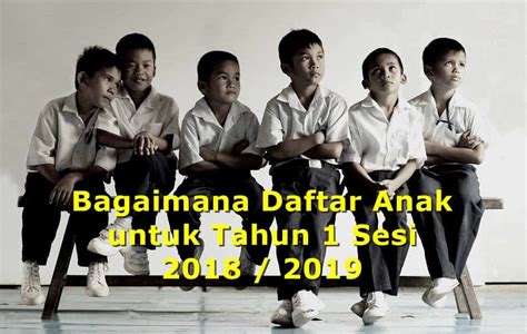 Bagaimana daftar anak darjah 1. Daftar Anak Darjah 1 Sesi 2018 & 2019 Secara Online ...