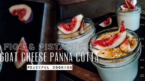 Silent Vlog Pistachio Goat Cheese Panna Cotta With Figs Simply