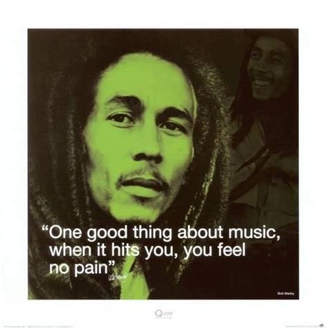 One good thing about music, when it hits you, you feel no pain. — bob marley. Bob marley quotes peace #marley #quotes #peace | bob ...